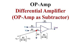 OPAmp as Differential Amplifier Subtractor Explained with Examples [upl. by Dulcia830]