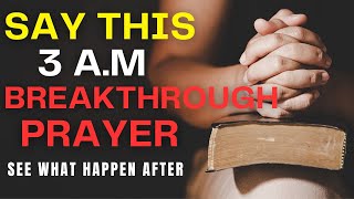 Powerful 3am Prayers For Breakthrough [upl. by Bullis815]