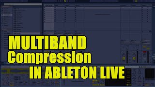 Multiband Compression Tutorial In Ableton Live 2020 [upl. by Anaehr]