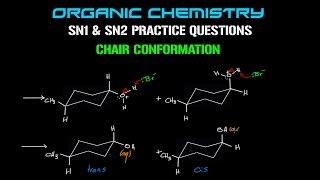 Organic Chemistry  SN1 and SN2 Practice Questions  Chair Conformation [upl. by Arem]