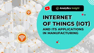 Internet of Things IoT and its Applications in Manufacturing [upl. by Yrrehs]