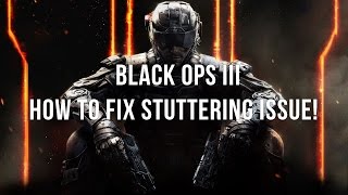 Call of Duty Black Ops 3 PC  How to fix the stuttering problem [upl. by Thurmond]