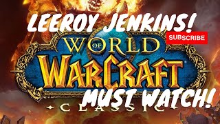 Leeroy Jenkins World of Warcraft Legendary Moment  Wow Classic [upl. by Allenaj128]