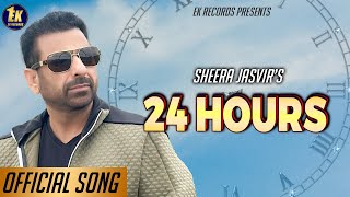 Sheera Jasvir  24 Hours   HD Official Video  👍 2023  👍 2023 [upl. by Moia]