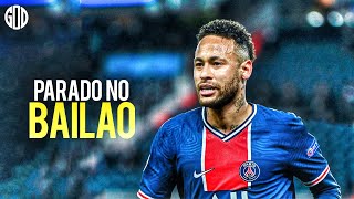 Neymar Jr ● Parado No Bailão ● Amazing Goals amp Skills 2021  HD [upl. by Norvol]