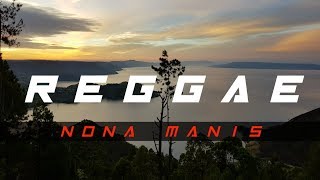 Reggae  Nona Manis Lirik [upl. by Yboj554]