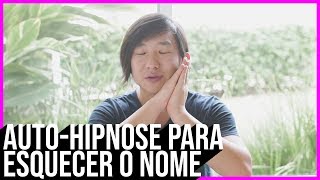 AUTO HIPNOSE PARA ESQUECER O NOME [upl. by Sille]