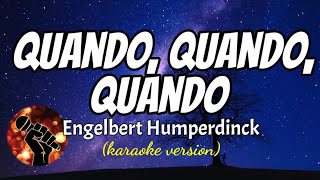 QUANDO QUANDO QUANDO  ENGELBERT HUMPERDINCK karaoke version [upl. by Henebry]