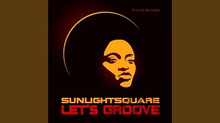 Lets Groove Sunlightsquare Radio Mix [upl. by Ardnohsal]