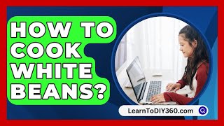 How To Cook White Beans  LearnToDIY360com [upl. by Botsford]