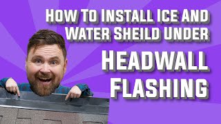 How to Install Ice and Water Shield Under Headwall Flashing [upl. by Licec]