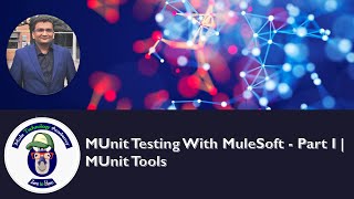 MUnit Testing With MuleSoft  Part I  MUnit Tools [upl. by Idalla]