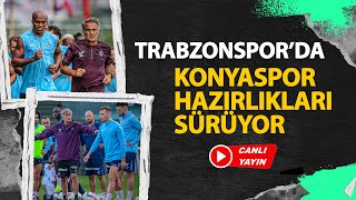 CANLI YAYIN Trabzonsporda Konyaspor hazırlıkları [upl. by Shermie576]