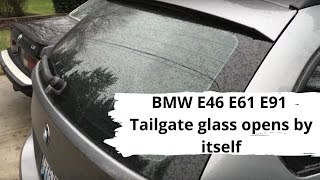 BMW E46 E61 E91 Tailgate glass opens by itself [upl. by Wolford114]