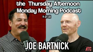 Thursday Afternoon Monday Morning Podcast 92123 w JOE BARTNICK  Bill Burr [upl. by Bettencourt]