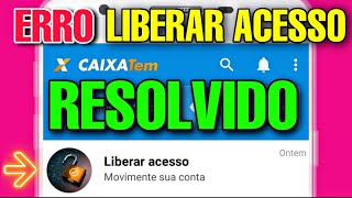 RESOLVER ERRO quotLIBERAR ACESSOquot  CAIXA TEM NOVO MÉTODO [upl. by Amej]