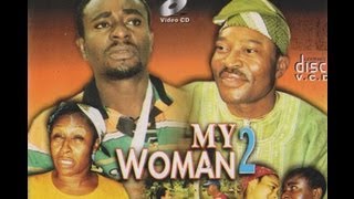 MY WOMAN PART 2 Nigerian Nollywood movie [upl. by Nylarej]