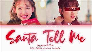 TWICE Nayeon amp You 트와이스 — Santa Tell Me Ariana Grande cover Color Coded Lyrics Eng [upl. by Adikram860]