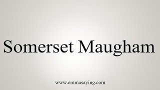 How To Say Somerset Maugham [upl. by Archy]