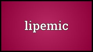 Lipemic Meaning [upl. by Nylorac]