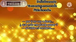 Los temerarios Definitivamente ya no estoy enamorado  pista 🎤 karaoke [upl. by Alver]