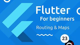 Flutter Tutorial for Beginners 23  Maps amp Routing [upl. by Yevad]