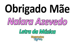 Naiara Azevedo  Obrigado Mãe  Letra  Lyrics [upl. by Hamo]