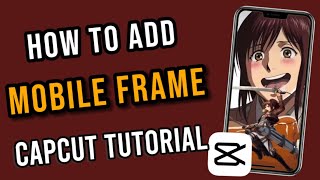 How to Add Mobile Frame in CapCut [upl. by Jarita]