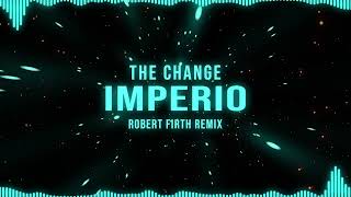 The Change  Imperio Robert Firth Remix [upl. by Saibot978]