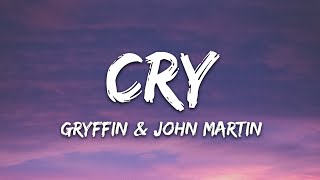 Gryffin John Martin  Cry Lyrics [upl. by Neeruam]