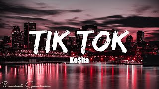 Kesha  TiK ToK Lyrics [upl. by Eissolf]