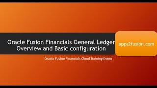 Oracle General Ledger Overview and its Basic configurations in Fusion Financials Cloud R12 [upl. by Laural]