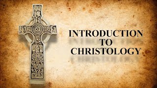 Introduction to Christology  Lesson 2 [upl. by Gonsalve]