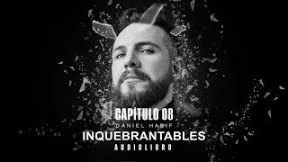 CAPÍTULO 8  AUDIOLIBRO INQUEBRANTABLES  Daniel Habif [upl. by Ordnas507]