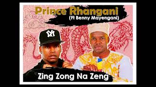 Prince Rhangani Ft Benny Mayengani  Zing Zong Na Zeng [upl. by Nareik]