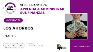 2da Serie Financiera Módulo 5 Los Ahorros parte 1 [upl. by Yotal]