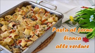 PASTA AL FORNO BIANCA ALLE VERDURE🥒🥦🌶️🥕🍆  ricetta super semplice  super buona [upl. by Leodora]