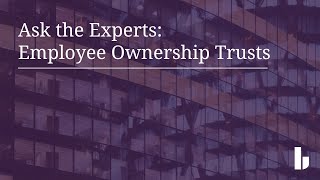 Ask the Experts  Employee Ownership Trusts [upl. by Veronike]