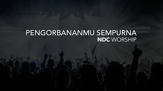 NDC Worship  PengorbananMu Sempurna Live Performance [upl. by Cassil]