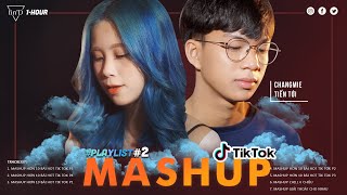 Playlist 1 Hour số 2  MASHUP hơn 10 bài HOT trên Tik Tok P5 P4 P3 P2 P1  Changmie x Tiến Tới [upl. by Anaehr582]