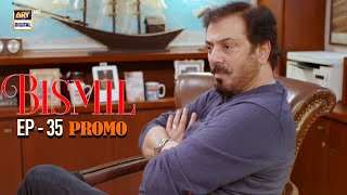 Bismil  Promo  Upcoming Episode 35  Nauman Ijaz  ARY Digital Drama [upl. by Komara]