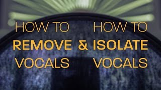 How to Remove Vocals amp How to Isolate Vocals [upl. by Johst856]