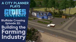 A City Planner Plays Cities Skylines Ep 22  Building the Farming Industry Real Time Build [upl. by Rena355]