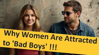 Why Women Are Attracted to Bad Boys Understanding the Psychology of Attachment [upl. by Ahsilav]