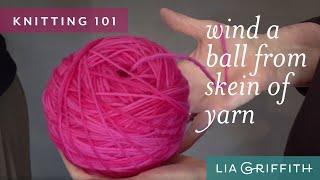 Knitting 101 How to Wind Yarn Into a Ball [upl. by Glanti]