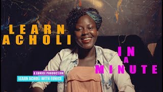 LEARN ACHOLI IN A MINUTE WITH EUNICE AWARO PART 1 [upl. by Eronaele]