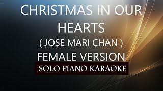 CHRISTMAS IN OUR HEARTS  FEMALE VERSION   JOSE MARI CHAN  PH KARAOKE PIANO by REQUEST COVERCY [upl. by Hakan459]