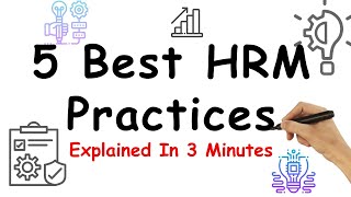 5 Best HRM Practices Explained In 3 Minutes [upl. by Ansley]