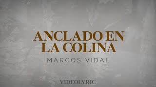 Anclado En La Colina  Marcos Vidal Video Lyric [upl. by Magnum120]