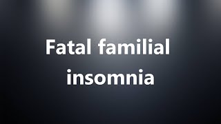 Fatal familial insomnia  Medical Meaning and Pronunciation [upl. by Sacrod]